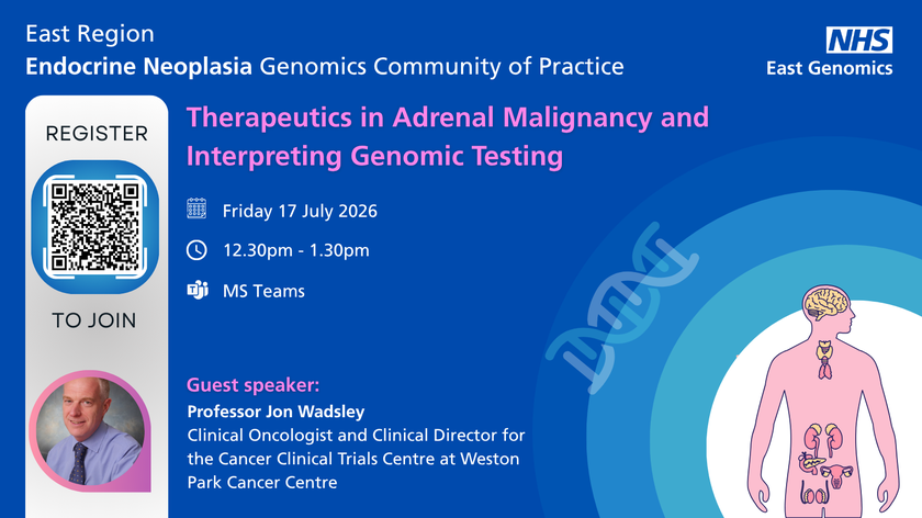 20260717- Endocrine Neoplasia CoP- Therapeutics in Adrenal Malignancy and Interpreting Genomic Testing