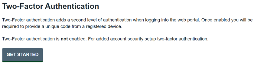 Two-factor authentication. Two factor authentication adds a second level of authentication when logging into the web portal. Once enabled you will be required to provide a unique code from a registered device.