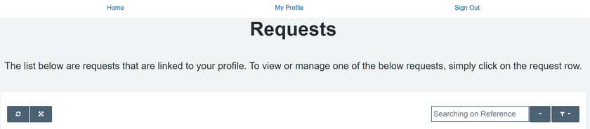 Requests. The list below are requests that are linked to your profile. To view or manage one of the below requests, simply click on the request row.